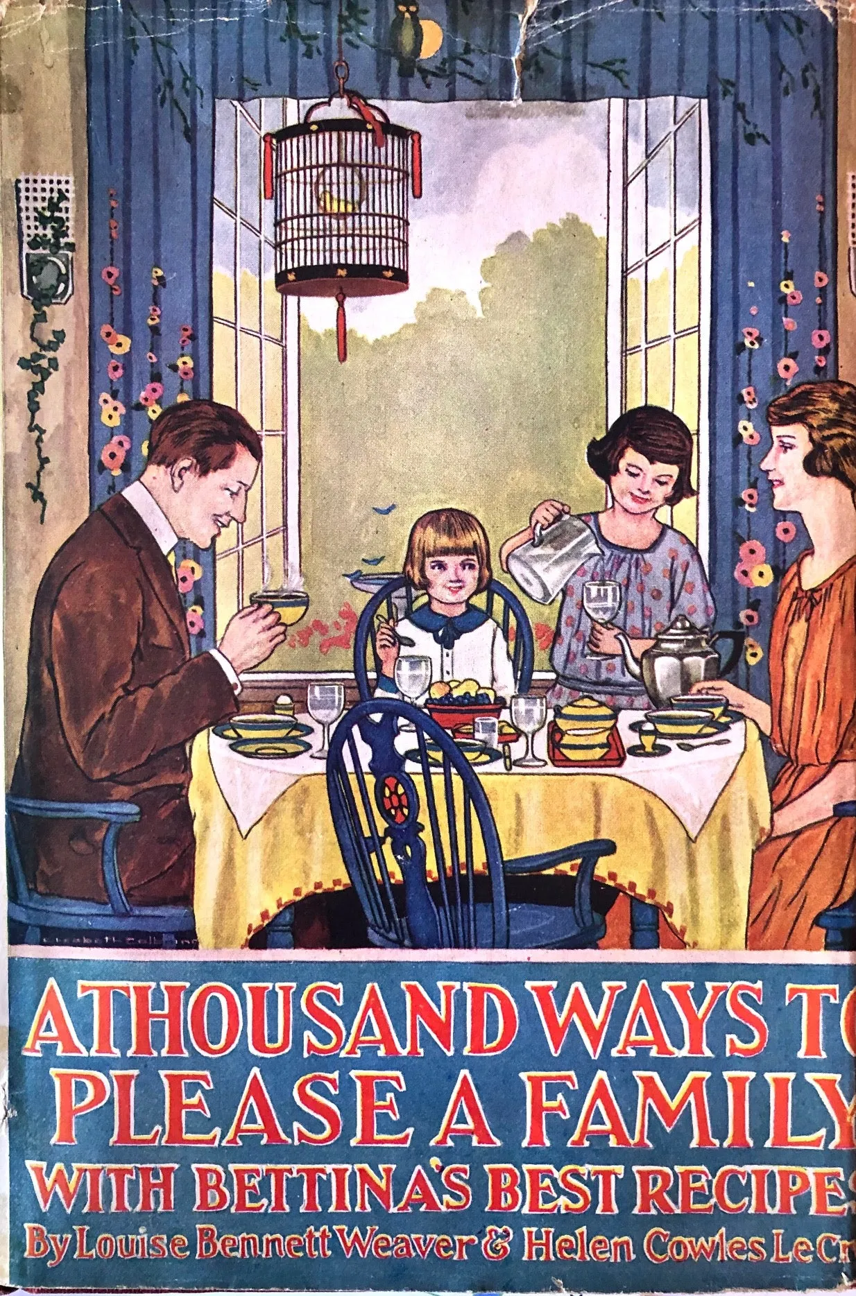 (American) Louise Bennett Weaver & Helen Cowles LeCron. A Thousand Ways to Please a Family, with Bettina's Best Recipes.